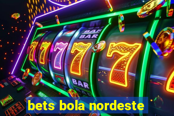 bets bola nordeste